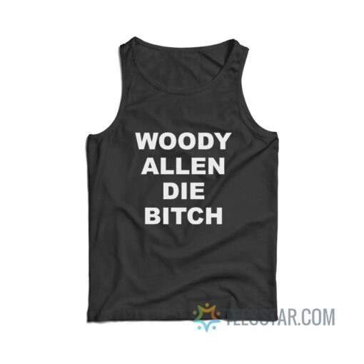 Woody Allen Die Bitch Tank Top