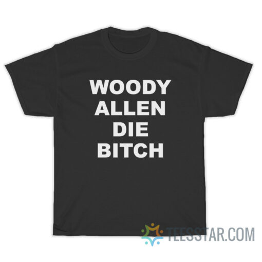 Woody Allen Die Bitch T-Shirt