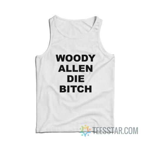 Woody Allen Die Bitch Tank Top