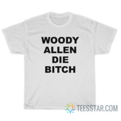 Woody Allen Die Bitch T-Shirt