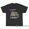 Ya'll Got Any Uhh Lamps T-Shirt