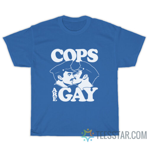 Cops Are Gay T-Shirt