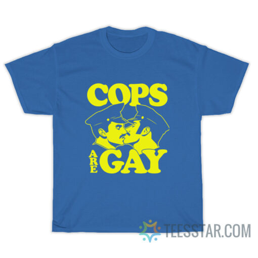 Cops Are Gay T-Shirt