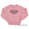 Don’t Call Me A Cow Girl Until You See Me Ride Sweatshirt