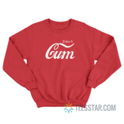 Enjoy A Cum Parody Sweatshirt