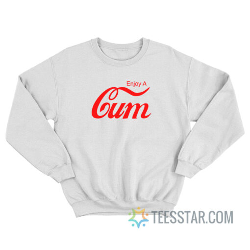 Enjoy A Cum Parody Sweatshirt