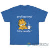 Garfield Professional Time Waster T-Shirt