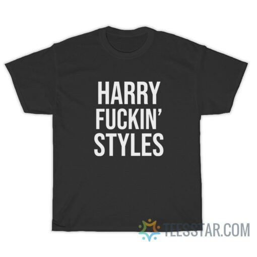 Harry Fucking Styles T-Shirt