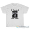 David Bowie I Fucked Mick Jagger T-Shirt