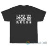 I Have The Dick So I Make The Rules T-Shirt