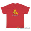 McD I'm Fuckin' It T-Shirt