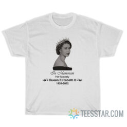 In Memoriam Her Majesty Queen Elizabeth II T-Shirt