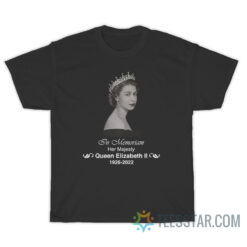 In Memoriam Her Majesty Queen Elizabeth II T-Shirt