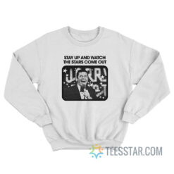 Jerry Lewis Stay Up And Watch The Stars Come Out Sweatshirt