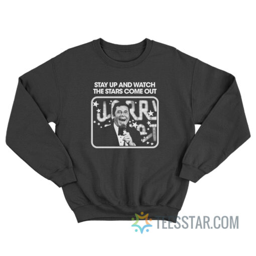 Jerry Lewis Stay Up And Watch The Stars Come Out Sweatshirt