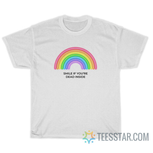 Smile if You're Dead Inside Rainbow T-Shirt