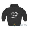 Ask Me About My Social Anxiety Hoodie