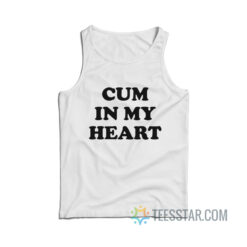 Cum In My Heart Tank Top