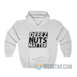 Deez Nuts Matter Hoodie