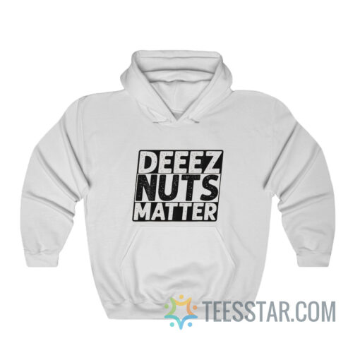 Deez Nuts Matter Hoodie