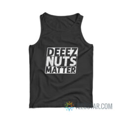 Deez Nuts Matter Tank Top