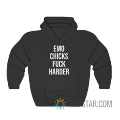 Emo Chicks Fuck Harder Hoodie