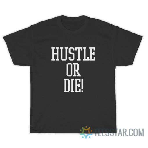 Hustle Or Die T-Shirt I Think They Like Me 2005