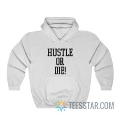 Hustle Or Die Hoodie I Think They Like Me 2005