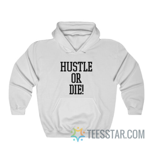 Hustle Or Die Hoodie I Think They Like Me 2005