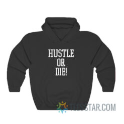 Hustle Or Die Hoodie I Think They Like Me 2005