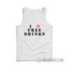 I Love Free Drinks Tank Top