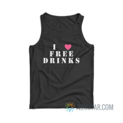 I Love Free Drinks Tank Top