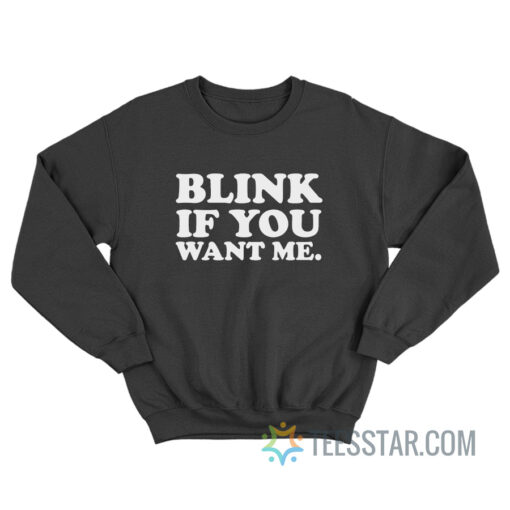 Kenny Powers Blink If You Want Me Sweatshirt