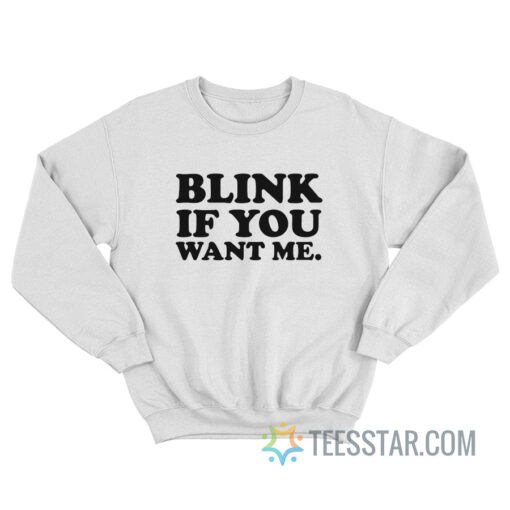 Kenny Powers Blink If You Want Me Sweatshirt