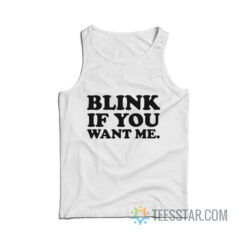 Kenny Powers Blink If You Want Me Tank Top