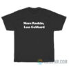 More Raskin Less Gabbard T-Shirt