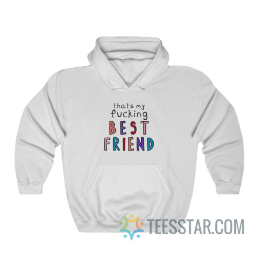 Olivia That’s My Fucking Best Friend Hoodie