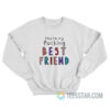 Olivia That’s My Fucking Best Friend Sweatshirt