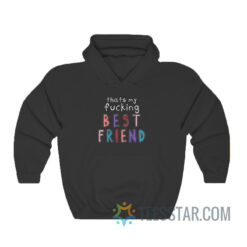 Olivia That’s My Fucking Best Friend Hoodie