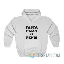 Pasta Pizza And Penis Hoodie