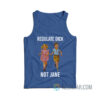 Regulate Dick Not Jane Tank Top