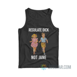 Regulate Dick Not Jane Tank Top