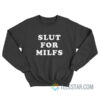 Slut For Milfs Sweatshirt