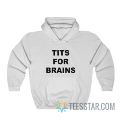 Tits For Brains Hoodie