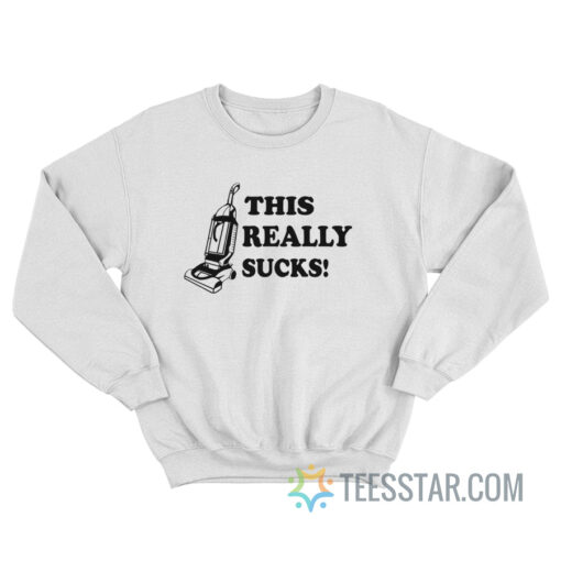 This Really Sucks Sweatshirt