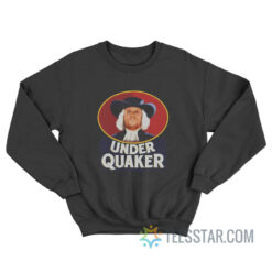 Under Quaker Parody Sweatshirt