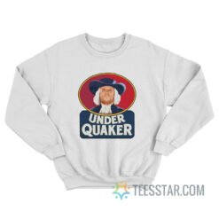 Under Quaker Parody Sweatshirt