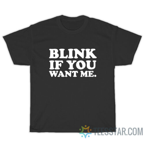 Kenny Powers Blink If You Want Me T-Shirt