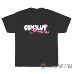 Cumslut Princess T-Shirt