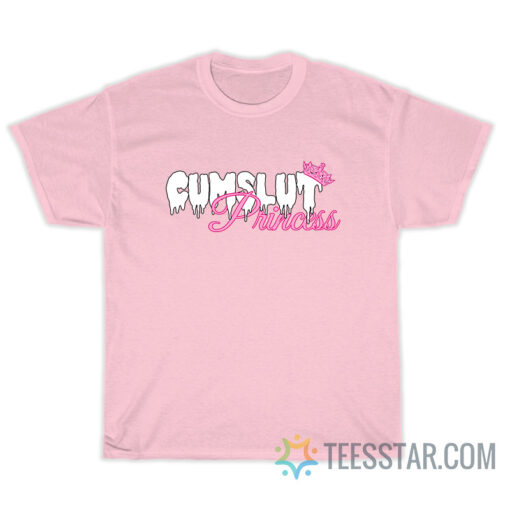 Cumslut Princess T-Shirt